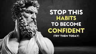 10 Bad HABITS That DESTROY Your CONFIDENCE | STOICISM