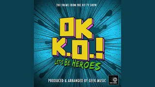 OK K.O! Let's Be Heroes Main Theme (From "OK K.O! Let's Be Heroes")