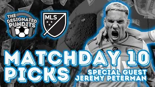 MLS Predictions- Matchday 10 Picks with Special Guest Jeremy Peterman