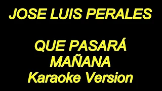 Jose Luis Perales - Que Pasara Mañana (Karaoke Lyrics) NUEVO!!