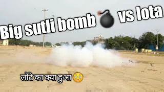 Crackers video testing Sutli Bomb vs Lota