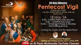 PENTECOST VIGIL | 30 Holy Mins - 18 May 2024 | Royston Braganza & Fr Johny