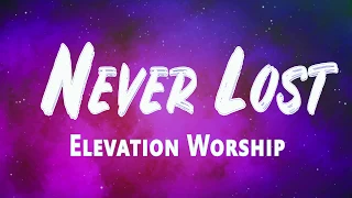 Elevation Worship - Never Lost (lyrics)