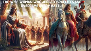 "Deborah: The Wise Judge and a Beautiful warrior Woman"