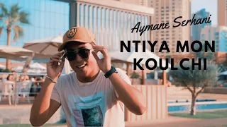 Aymane Serhani - Ntiya Mon Koulchi Avec Harone Synthé (Clip Officiel)