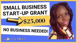 $25,000 Small Business Start-up Grant: No Business Required, Quick and Simple Application!