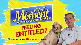 FEELING ENTITLED? |  A Light Moment with Fr Jerry or Bruce