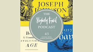43: Dinner with Joseph Johnson | Slightly Foxed