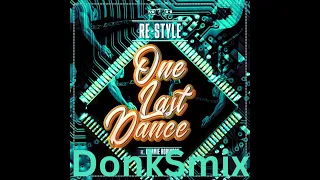 Re-Style x Cammie Robinson - One Last Dance (DonkSmix)