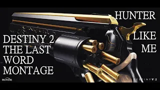 Hunter like me - destiny 2 last word montage