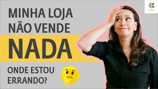 Minha loja NÃO ESTÁ VENDENDO, o que fazer? Entenda o erro ! - KK Ribeiro