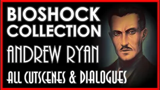 BIOSHOCK COLLECTION ANDREW RYAN - All Cutscenes & Audio Diaries - Complete Saga [PC 4K 60FPS]