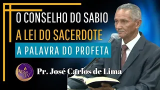 Doutrina: Pastor José Carlos de Lima. O conselho do Sabio, A lei do Sacerdote, A Palavra do Profeta.