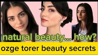 ozge torer beauty secrets/ how bala khatun is so beautiful/ozge tore ki khubsurati ka raz