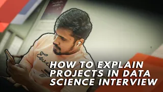 How To Explain Projects in Data Science Interview