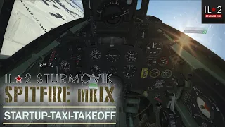 IL2 STURMOVIK | Spitfire MkIX | How to startup  taxi takeoff