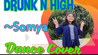 Drunk N High| Dance Cover| Choreography- Deepak Tulsyan| Somya