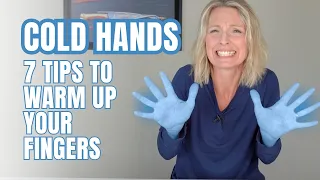 Why Your Hands Get Cold Fast | 7 Tips to Warm Up Your Fingers