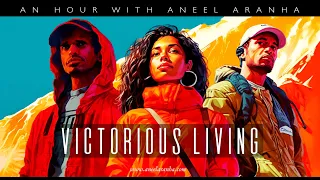 An Hour with Aneel Aranha — Victorious Living