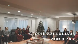 Glorie azi Lui Isus - Grupul Onix