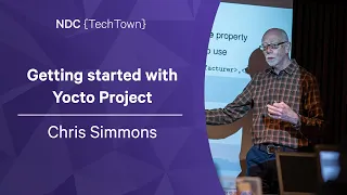 Getting started with Yocto Project - Chris Simmons - NDC TechTown 2022