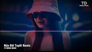 Nửa Đời Tuyết Remix ( 半生雪 ) - VANTRUNG REMIX | NHẠC TRUNG REMIX HOT TIKTOK 2023
