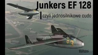 Junkers EF 128 | czyli jednosilnikowe cudo