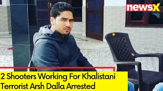 Two Shooters Of Arsh Dalla Gang Arrested | Crackdown On Pro-Khalistani Activities | NewsX