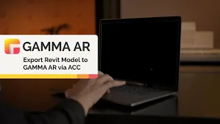 GAMMA AR Tutorial | Export Revit Models to GAMMA AR via ACC