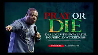 PRAY OR DIE! DEALING WITH HOUSEHOLD WICKEDNESS