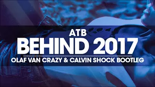 ATB - Behind 2017 (Olaf Van Crazy & Calvin Shock Bootleg) [OUT NOW!]