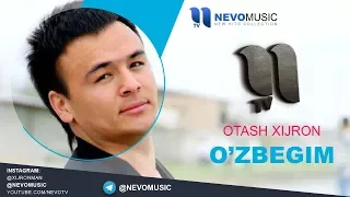 Otash Xijron - O'zbegim | Оташ Хижрон - Узбегим (music version)