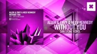 Allen & Envy & Neev Kennedy - Without You FULL (Dan Stone Remix) Amsterdam Trance