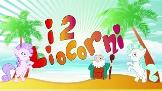 I DUE LIOCORNI - Canzoni per bambini