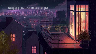 Singing In The Rainy Night 💧 Lofi In City Mix 📻 Beats To Chill / Relax
