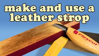 Don't Whittle With DULL KNIVES! Make and Use a Leather Strop! FlexCut Knife Strop