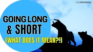 What does going LONG and SHORT in trading mean? [QUICK GUIDE]