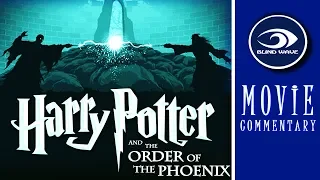 Harry Potter and the Order of the Phoenix MOVIE COMMENTARY!!