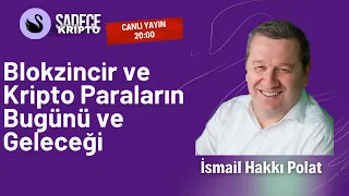 Blokzincir ve Kripto Paraların Bugünü ve Geleceği | İsmail Hakkı Polat