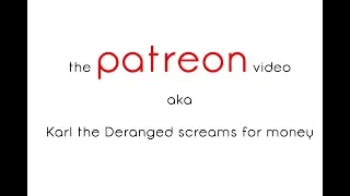 Patreon Video/Fate of the Alfa Legion pt. 4/Karl begs for money