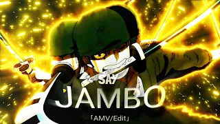 One Piece Zoro - Say Jambo [Edit/ AMV] | Quick!