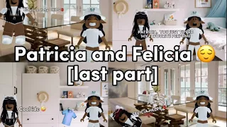 Patricia and Felicia [last part]