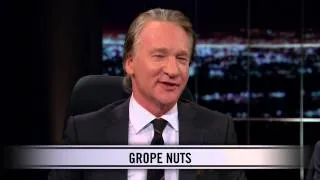 Real Time With Bill Maher: New Rule - Grope Nuts (HBO)