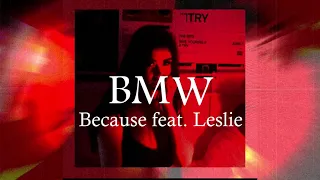 BMW - Because feat. Leslie (Slowed + Reverb)
