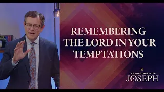 Remembering the Lord in Your Temptations
