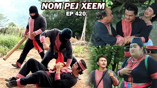 NOM PEJ XEEM EP420 (Hmong New Movie)