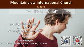 8th May — Matthew 27:62-66, 28:11-15 — “A Life of Denial”  - Mountainview International Church