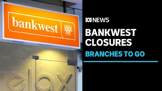 Union slams 'outrageous' decision by Bankwest to close all 60 branches across WA | ABC News