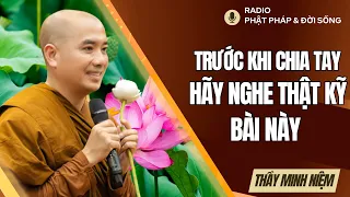 Trước khi quyết định chia tay, hãy nghe thật kỹ bài này kẻo hối hận - Thầy Minh Niệm