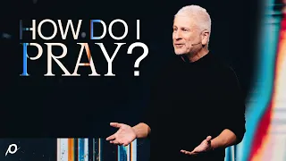 How Do I Pray? - Louie Giglio